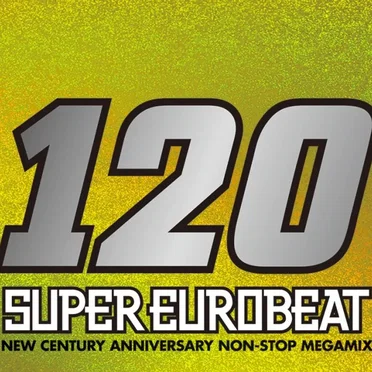 Super Eurobeat, Volume 120: New Century Anniversary Non-Stop Megamix by Various Artists - album cover