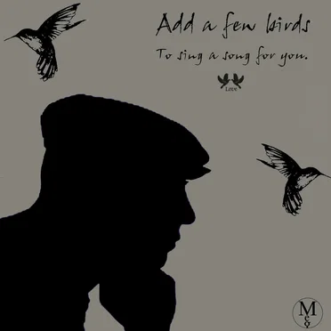 Add a few birds (To sing a song for you)