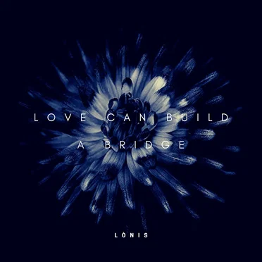 Love Can Build a Bridge