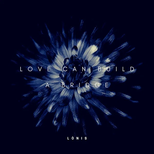 Love Can Build a Bridge