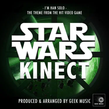 I'm Han Solo (From "Star Wars Kinect") by Geek Music - album cover