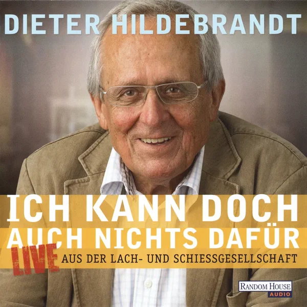 Ich kann doch auch nichts dafür: Live aus der Lach- und Schießgesellschaft