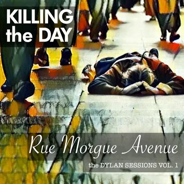 Rue Morgue Avenue: The Dylan Sessions, Vol. 1