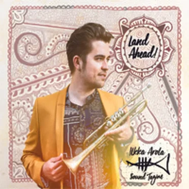 Land Ahead! by Ilkka Arola Sound Tagine - album cover