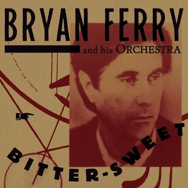 Bitter‐Sweet by Bryan Ferry and his Orchestra - album cover