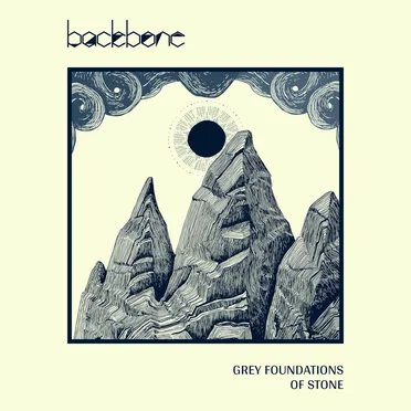Grey Foundations of Stone by backbone - album cover