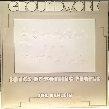 Groundwork: Songs of Working People by Joe Uehlein - album cover