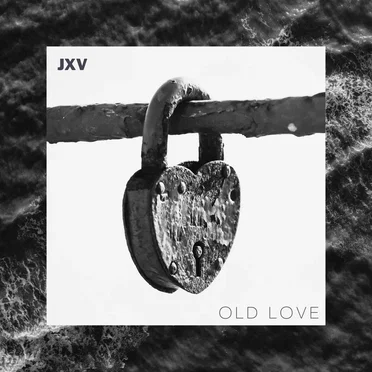 Old Love by JXV - album cover