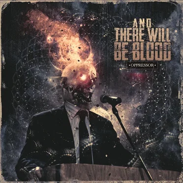 Opressor by And There Will Be Blood - album cover