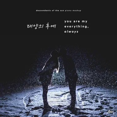 You Are My Everything, Always (Descendants of the Sun Piano Mashup)