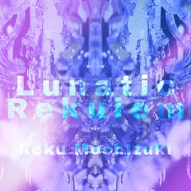 Lunatic Rekuiem by Reku Mochizuki - album cover