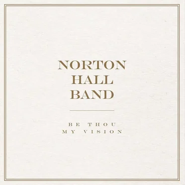 Be Thou My Vision by Norton Hall Band - album cover
