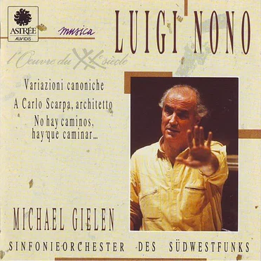 Variazioni canoniche / A Carlo Scarpa, architetto / No hay caminos, hay que caminar .. (Sinfonieorchester des Südwestfunks feat. conductor: Michael Gielen)