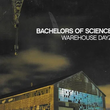 Warehouse Dayz by Bachelors of Science - album cover