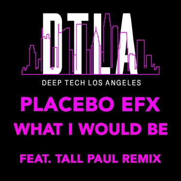 What I Would Be by Placebo eFx - album cover