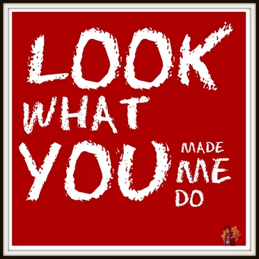 Look What You Made Me Do