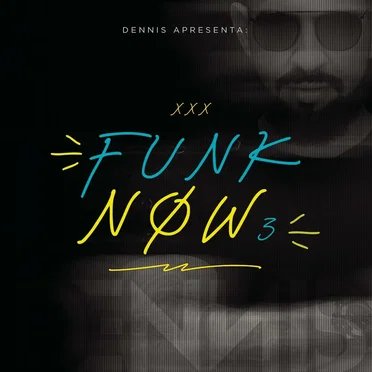 DENNIS apresenta: Funk Now! Vol. 3