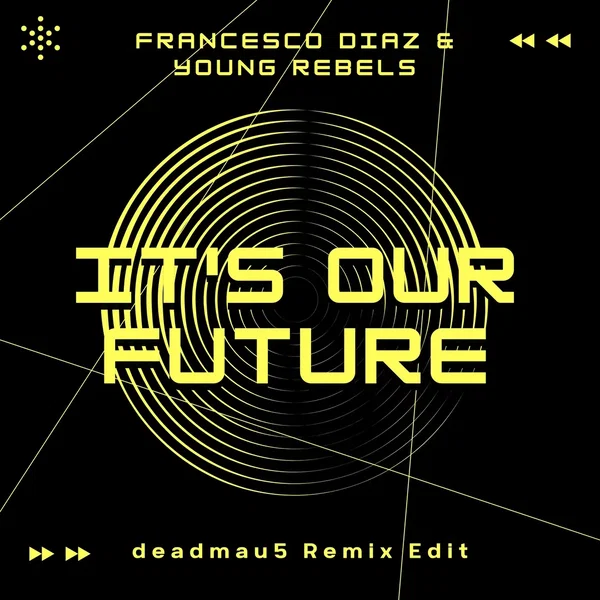 It’s Our Future (deadmau5 remix)