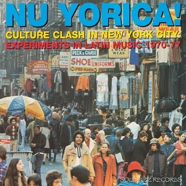 Nu Yorica! Culture Clash in New York City; Experiments in Latin Music 1970-77 by Various Artists - album cover