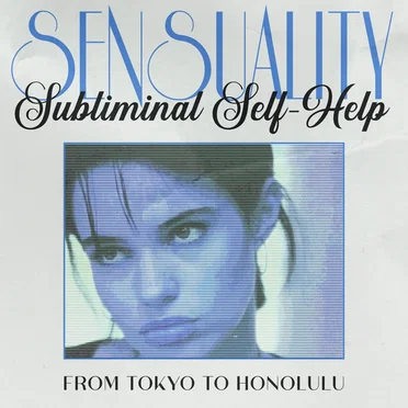 Sensuality: Subliminal Self-Help by from tokyo to honolulu - album cover