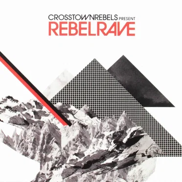 Crosstown Rebels Presents Rebel Rave by Various Artists - album cover