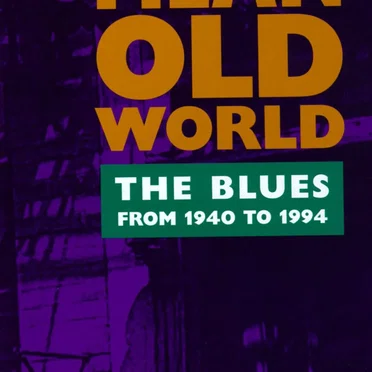 Mean Old World: The Blues from 1940 to 1994 by Various Artists - album cover
