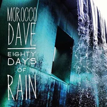Eighty Days of Rain by Morocco Dave - album cover
