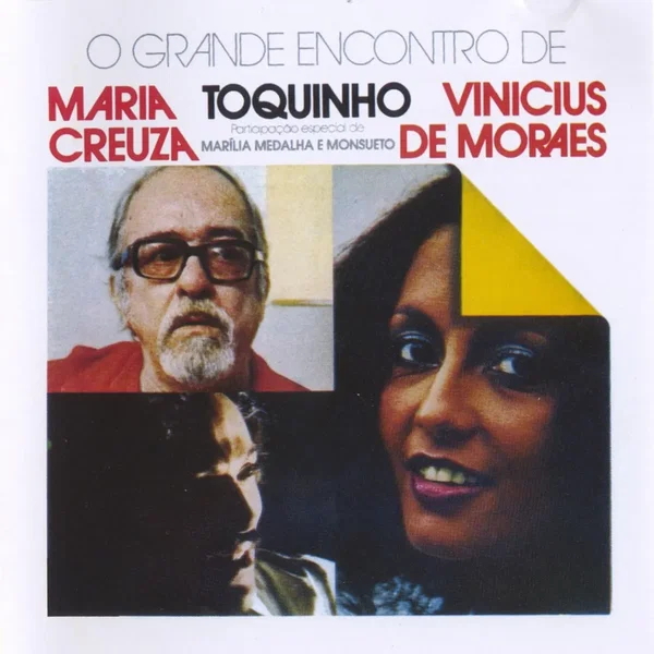 O grande encontro de Maria Creusa, Vinicius de Moraes e Toquinho