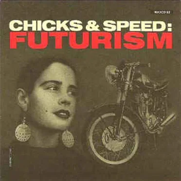Chicks & Speed: Futurism