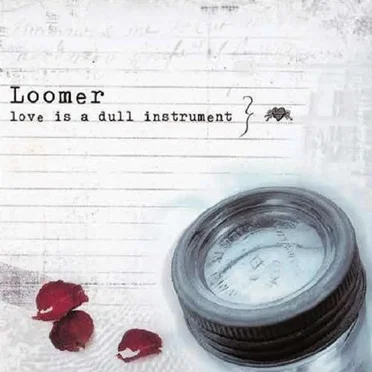 Love is a Dull Instrument by Loomer - album cover