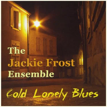 Cold Lonely Blues by The Jackie Frost Ensemble - album cover