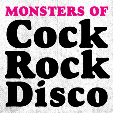 Monsters of Cock Rock Disco by Various Artists - album cover