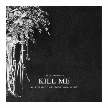 Kill Me (John Talabot's Killed in Room 616 Refix)
