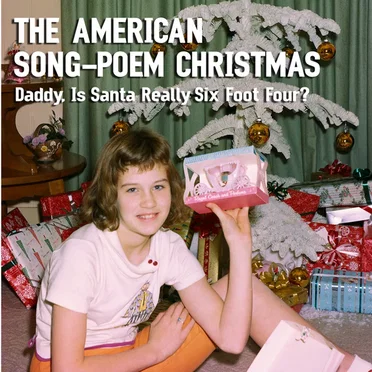The American Song-Poem Christmas: Daddy, Is Santa Really Six Foot Four? by Various Artists - album cover