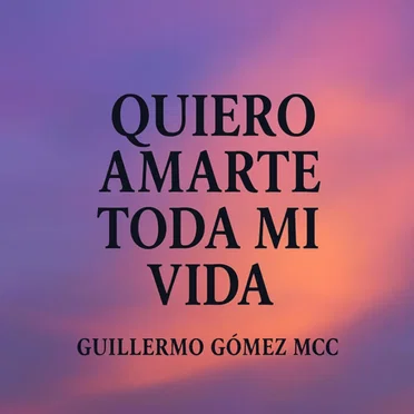 Quiero Amarte Toda Mi Vida