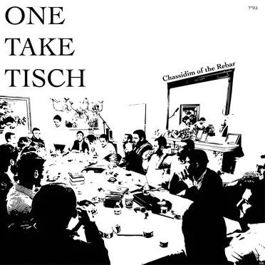 One Take Tisch by Chassidim of the Rebar - album cover