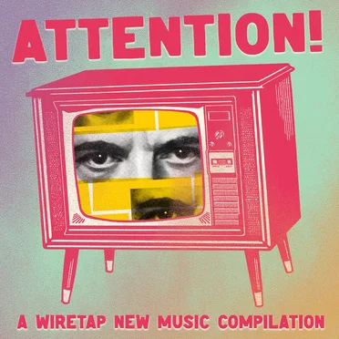 ATTENTION! A Wiretap New Music Compilation by Various Artists - album cover