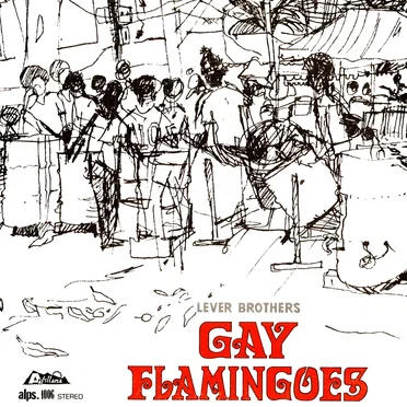 Gay Flamingoes by Lever Brothers Gay Flamingoes - album cover