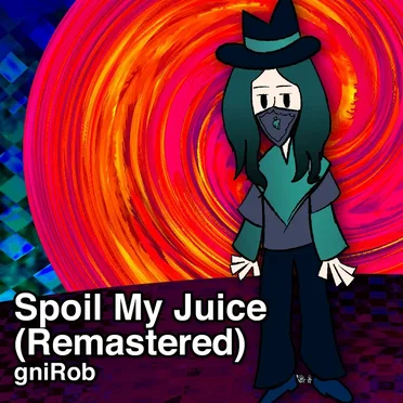 Spoil My Juice (remastered)