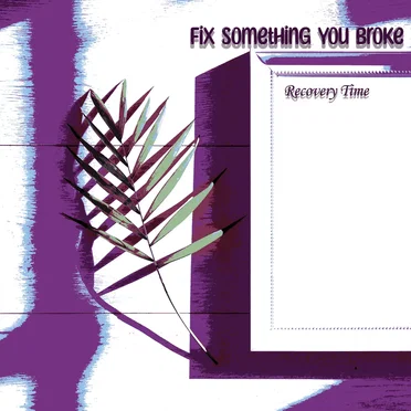 Fix Something You Broke by Recovery Time - album cover