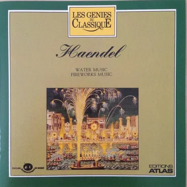 Les Génies du classique, Volume I, n° 10 - Haendel : Water Music - Fireworks Music