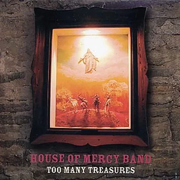 Too Many Treasures by House of Mercy Band - album cover