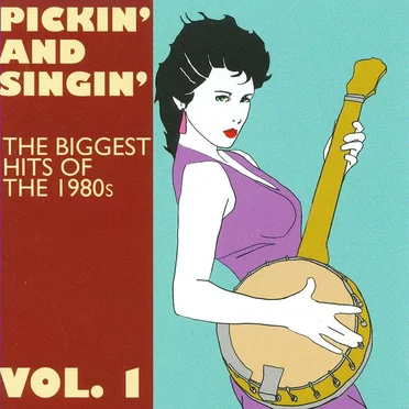 Pickin' and Singin': The Biggest Hits of the 1980s, Volume 1 by Various Artists - album cover