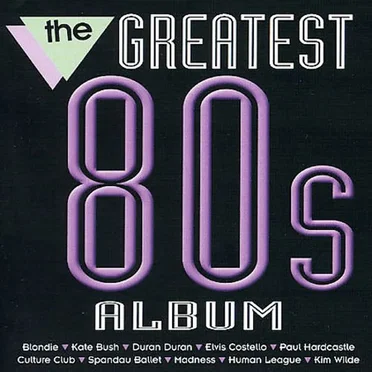The Greatest 80s Album by Various Artists - album cover