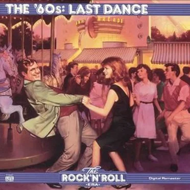 The Rock ’n’ Roll Era: The ’60s: Last Dance by Various Artists - album cover