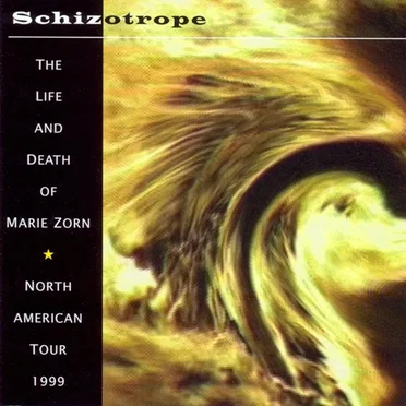 The Life and Death of Marie Zorn - North American Tour 1999 by Schizotrope - album cover