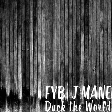 Duck the World by FYB J Mane - album cover