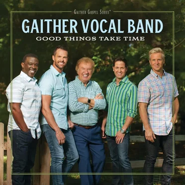 Good Things Take Time by Gaither Vocal Band - album cover