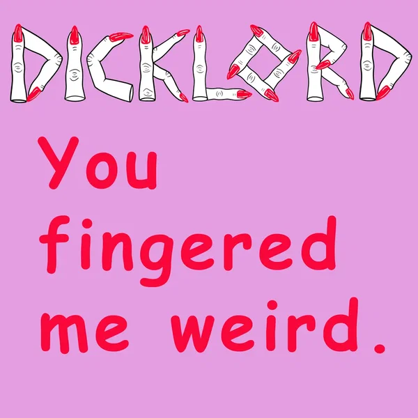 You Fingered Me Weird