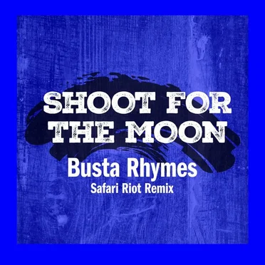 Shoot For The Moon (Safari Riot Remix)